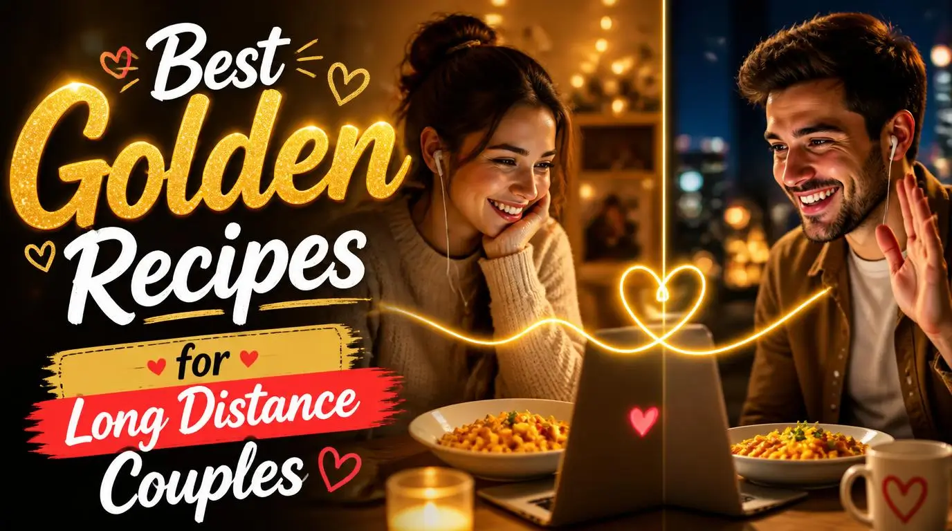 Best Golden Recipes for Long Distance Couples