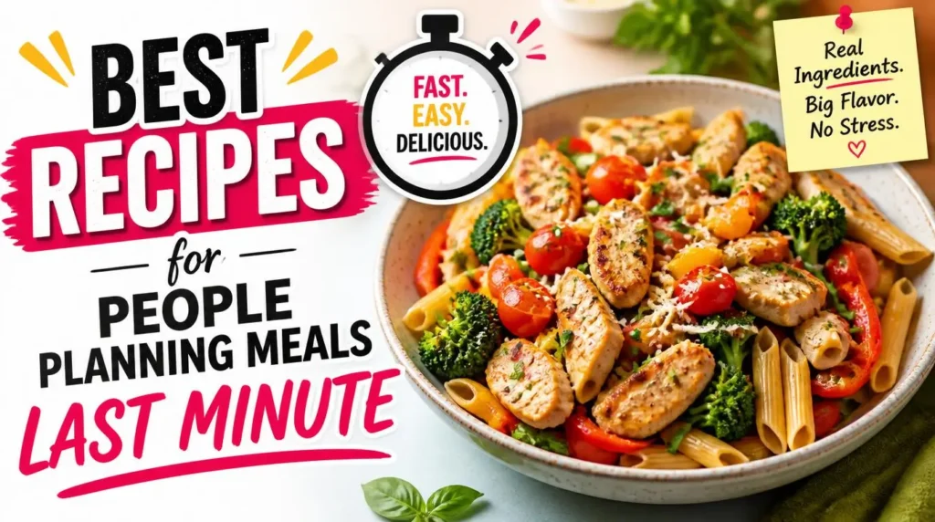 Best Recipes for People Planning Meals Last Minute