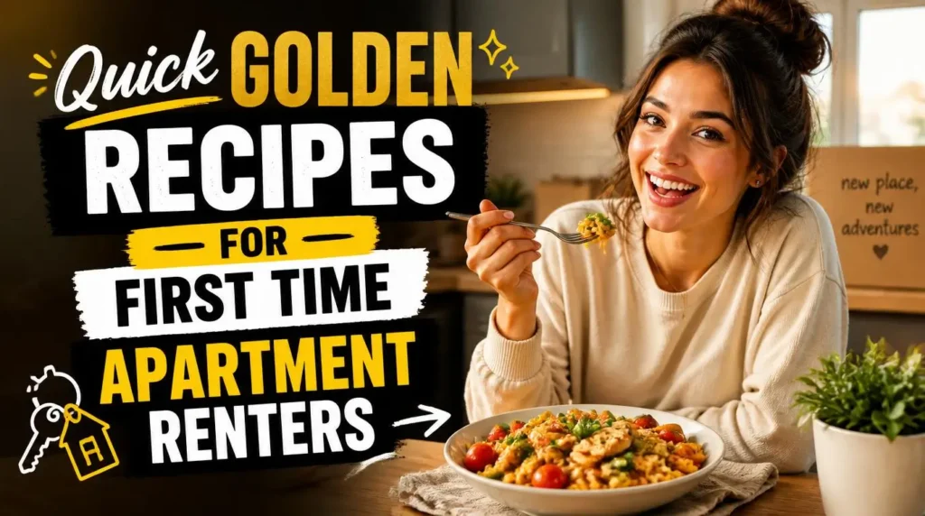Quick Golden Recipes for First Time Apartment Renters